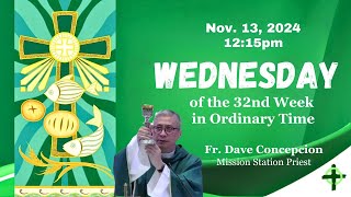 Nov 13 2024 1215pm Wednesday of the 32nd Week in Ordinary TIme with Fr Dave Concepcion [upl. by Perce161]