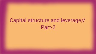 Capital structure and leverage part2 Degree of operatingFinancingcombained leverage ROEROA [upl. by Airom]