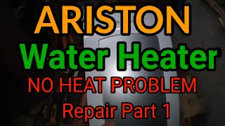 ARISTON WATER HEATER NO HEAT PROBLEM REPAIR Part 1 [upl. by Tamas]