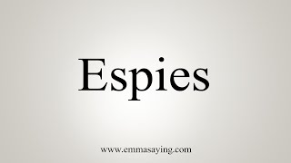 How To Say Espies [upl. by Simara946]