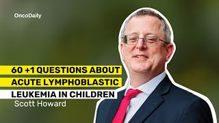 60 1 Questions About Acute Lymphoblastic Leukemia in Children with Scott Howard [upl. by Ynaittirb]