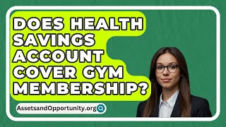 Does Health Savings Account Cover Gym Membership  AssetsandOpportunityorg [upl. by Ycrad]