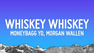 Moneybagg Yo  WHISKEY WHISKEY Lyrics ft Morgan Wallen [upl. by Line]