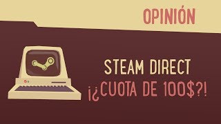 Steam Direct y su cuota de 100  Opinión [upl. by Eicyac]