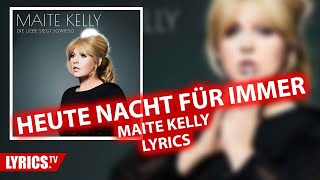 Heute Nacht für immer LYRICS  Maite Kelly  Lyric amp Songtext  Album quotDie Liebe siegt sowiesoquot [upl. by Yllod]