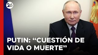 RUSIA  Vladímir Putin quotUcrania es una cuestión de vida o muertequot [upl. by Enal]