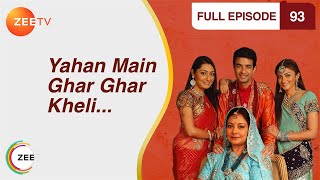 Yahan Main Ghar Ghar Kheli  Full Ep  93  Zee TV [upl. by Loreen171]