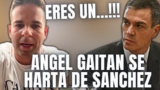 ÁNGEL GAITAN le MANDA este MENSAJE a SÁNCHEZ por DEJAR TIRADOS a los VALENCIANOS [upl. by Meesak]