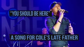 Cole Swindell Says quotYou Should Be Herequot Is About His Dad [upl. by Asselam752]