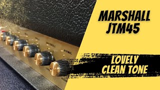 Marshall JTM45 Lovely Clean Tone [upl. by Mcintyre893]