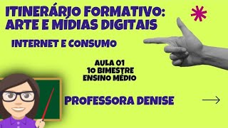 Arte e mídias digitais  Ensino Médio  Internet e consumo  aula 01 [upl. by Oterol]