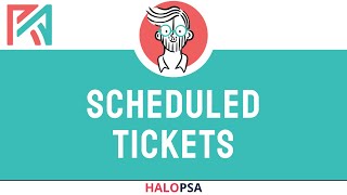 HaloPSA  Scheduled Tickets [upl. by Weihs]