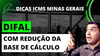 DICAS  DIFAL ICMS  Redução da Base de Cálculo [upl. by Cosimo693]