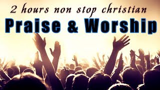 2 Hours Non Stop Worship Songs With Lyrics  WORSHIP amp PRAISE SONGS  Christian Gospel Songs 2022 [upl. by Charmain]