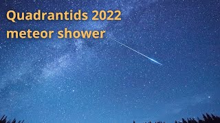 Quadrantids meteor shower  2022 [upl. by Suoilenroc]