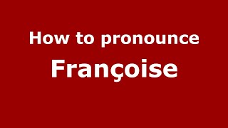 How to Pronounce Françoise  PronounceNamescom [upl. by Garratt]