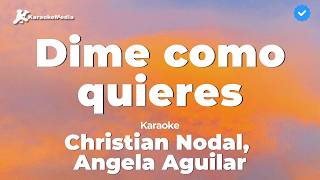 Christian Nodal Angela Aguilar  Dime como quieres Karaoke [upl. by Gnilsia]