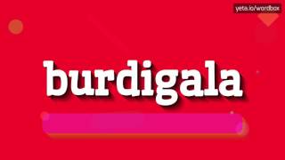 BURDIGALA  HOW TO PRONOUNCE IT [upl. by Noevad]