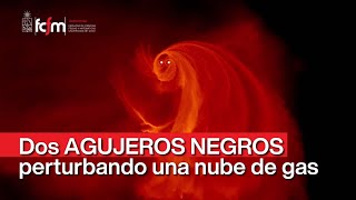 Dos enormes AGUJEROS NEGROS perturbando una gran nube gas [upl. by Sharia]