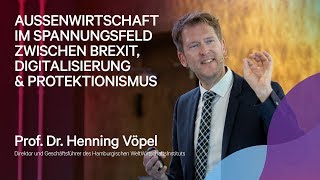 Außenwirtschaft im Spannungsfeld zwischen Brexit Digitalisierung amp Protektionismus [upl. by Corley]