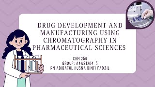 CHM256  DRUG DEVELOPMENT AND MANUFACTURING USING CHROMATOGRAPHY IN PHARMACEUTICAL SCIENCES [upl. by Assilac]