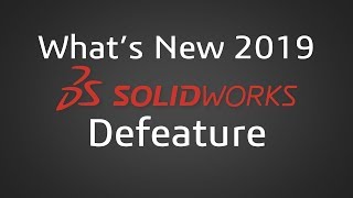 SOLIDWORKS 2019  Defeature [upl. by Ellohcin]