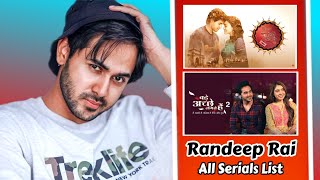 Randeep Rai  All Serials List ll Top Superhit Dramas ll Full Biography [upl. by Fulcher]