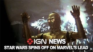 IGN News  Star Wars Spinoffs May Follow Marvel Blueprint [upl. by Rhea716]