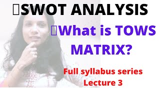 SWOT ANALYSIS  TOWS MATRIX  STRATEGIC MANAGEMENT  CA INTER SM  LECTURE 3 [upl. by Jodie]