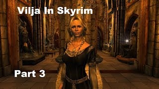 Vilja In Skyrim Walkthrough Part 3 [upl. by Gene]