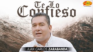 Juan Carlos Zarabanda  Te Lo Confieso Mix Éxitos Musicales [upl. by Anelrad708]