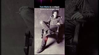 Tom Waits quotCurious And Very Talentedquot inspiration musician actor [upl. by Alliuqat]