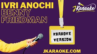 jKaraoke  Ivri Anochi  Karaoke Version  עברי אנכי Benny Friedman [upl. by Seidnac]