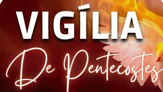 VIGÍLIA DE PENTECOSTES 16  11  2024 [upl. by Linker839]