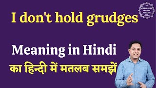 I dont hold grudges meaning in Hindi  I dont hold grudges ka matlab hota hai  English to hindi [upl. by Asselem]