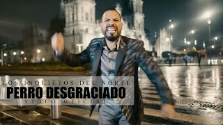 Los Inquietos del Norte  Perro Desgraciado Video Oficial [upl. by Darlleen]