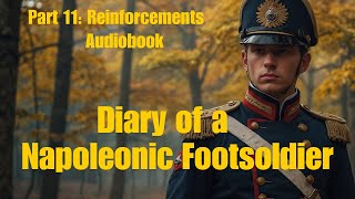 Diary of a Napoleonic Footsoldier  Episode 11 Reinforcements Closer to Home [upl. by Aubry450]