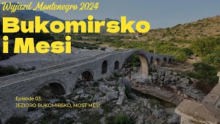 Czarnogóra Odcinek 3  Bukomirsko Jezioro i Most Mesi  wakacje 2024 wakacje vlog podróże [upl. by Ahselyt]