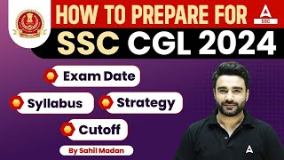 How to Prepare For SSC CGL 2024  SSC CGL Syllabus Strategy Exam Date Previous Year Cut Off [upl. by Llemmart]