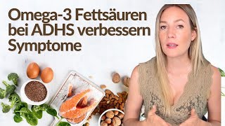 ADHS Erhöhter Omega3FettsäureStatus bei Kindern mit ADHS verbessert Symptome [upl. by Aneeles]