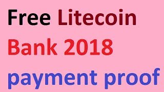 Free Litecoin Bank 2018  Clam Every 5 Minute With Proof  Earn Free Litecoin in hindi [upl. by Gnivre]