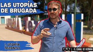 Las UTOPÍAS de BRUGADA  TEZONTLI  Hernán Gómez [upl. by Omland]