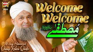 Owais Raza Qadri  Welcome Welcome Mustafa  New Rabi Ul Awal Naat 2024  Official Video Heera Gold [upl. by Atillertse]