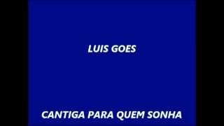 CANTIGA PARA QUEM SONHA  LUIZ GOES [upl. by Alaham]