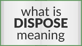 Dispose  meaning of Dispose [upl. by Russo495]