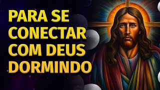 MEDITAÇÃO PARA DORMIR  ORAÇÕES PARA OUVIR DORMINDO E SE CONECTAR COM DEUS [upl. by Tnert]