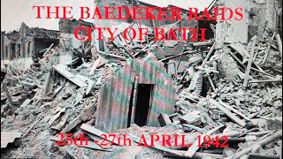 The Baedeker Raids Bath 25th 27th April 1942 [upl. by Ynnod]