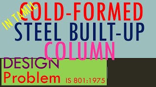 Coldformed Steel  Builtup Column  Design  Made up of Lipped channels  IS 8011975  Tamil [upl. by Salesin]