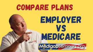 Compare Employer Health Plan vs Medicare [upl. by January676]