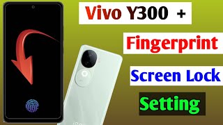 Vivo y300 plus 5g fingerprint screen lock setting  fingerprint lock setting in Vivo y300 plus 5g [upl. by Valina]